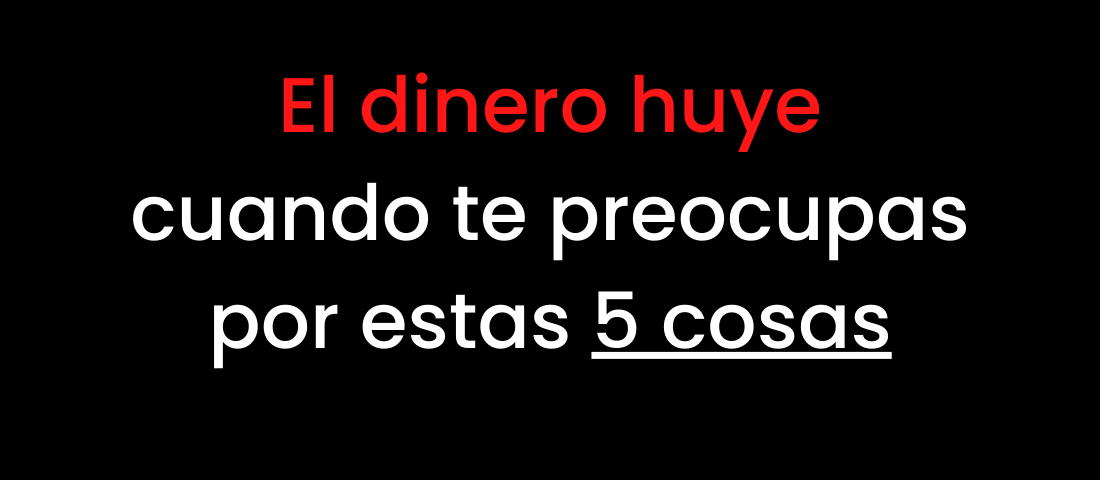 El dinero huye cuando te preocupas por estas 5 cosas